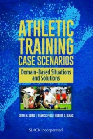 Kniha Athletic Training Case Scenarios Keith M. Gorse