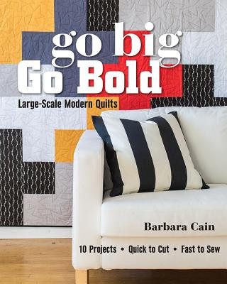 Książka Go Big, Go Bold - Large-Scale Modern Quilts Barbara S. Cain