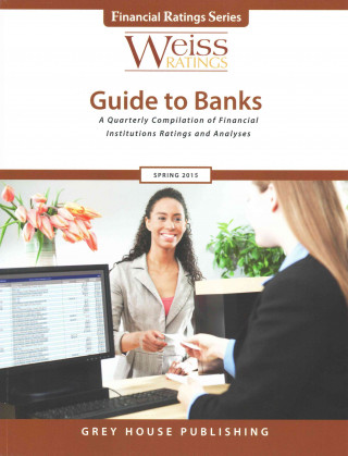 Kniha Weiss Ratings Guide to Banks.  2015 Editions Grey House Publishing