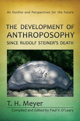 Könyv Development of Anthroposophy Since Rudolf Steiner's Death T. H. Meyer