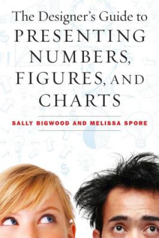 Knjiga Designer's Guide to Presenting Numbers, Figures, and Charts Sally Bigwood