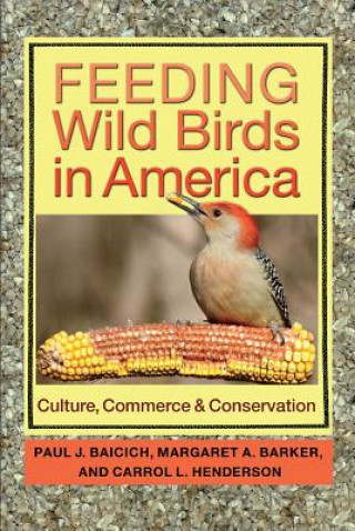 Книга Feeding Wild Birds in America Paul J. Baicich