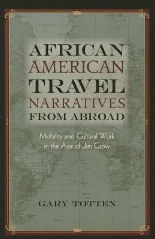 Carte African American Travel Narratives from Abroad Gary Totten