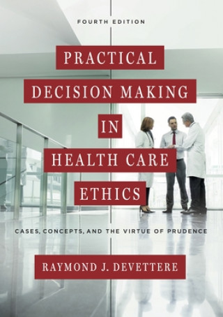 Kniha Practical Decision Making in Health Care Ethics Raymond J. Devettere