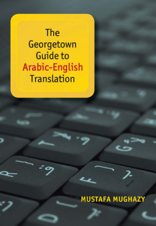 Książka Georgetown Guide to Arabic-English Translation Mustafa Mughazy