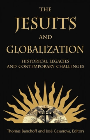 Könyv Jesuits and Globalization Thomas Banchoff