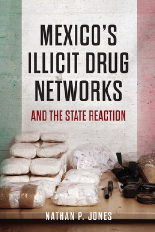 Buch Mexico's Illicit Drug Networks and the State Reaction Nathan P. Jones