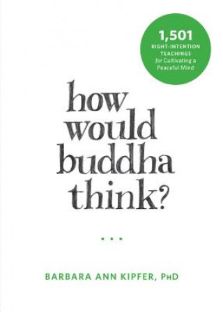 Carte How Would Buddha Think? Barbara Ann Kipfer