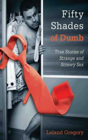 Book Fifty Shades of Dumb Leland Gregory