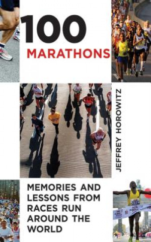 Kniha 100 Marathons Jeffrey Horowitz