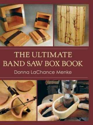 Könyv Ultimate Band Saw Box Book Donna LaChance Menke