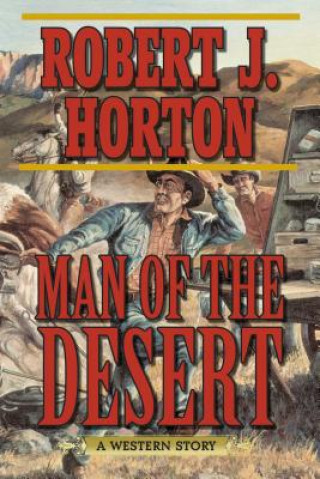 Kniha Man of the Desert Robert J. Horton