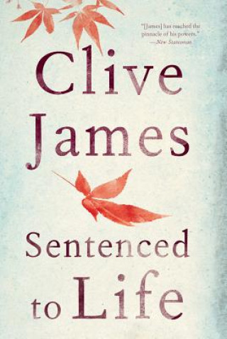 Kniha Sentenced to Life - Poems Clive James