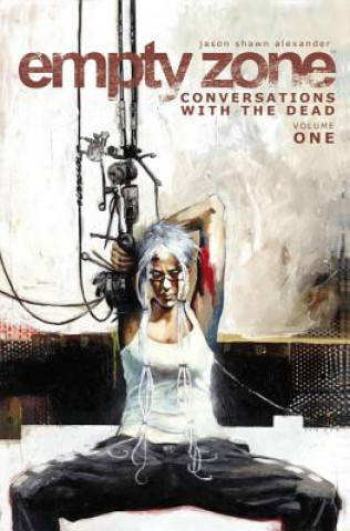 Könyv Empty Zone Volume 1: Conversations With the Dead Jason Shawn Alexander