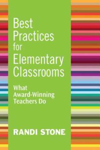 Knjiga Best Practices for Elementary Classrooms Randi B. Stone