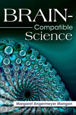 Kniha Brain-Compatible Science Margaret Angermeyer Mangan