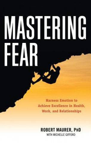 Kniha Mastering Fear Robert Maurer