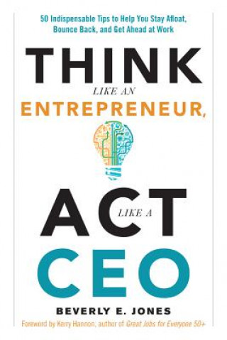 Carte Think Like an Entrepreneur, Act Like a CEO Beverly R. Jones