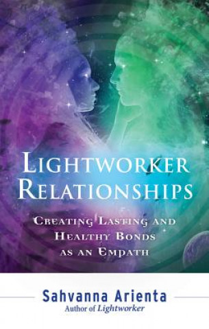 Kniha Lightworker Relationships Sahvanna Arienta