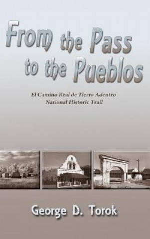 Carte From the Pass to the Pueblos (Hardcover) GEORGE D. TOROK