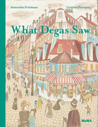 Книга What Degas Saw Samantha Friedman