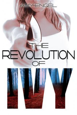 Книга Revolution of Ivy Amy Engel