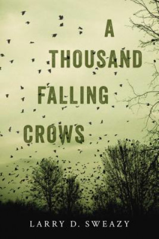 Book Thousand Falling Crows, A Larry D. Sweazy