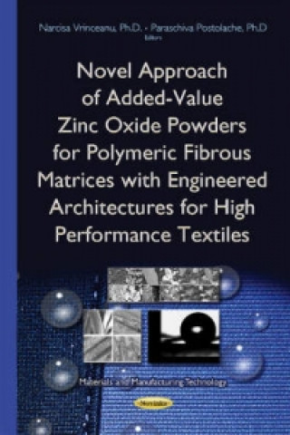 Kniha Novel Approach of Added-Value Zinc Oxide Powders for Polymeric Fibrous Matrices with Engineered Architectures for High Performance Textiles 