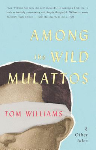 Książka Among The Wild Mulattos and Other Tales Tom Williams