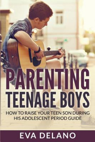Könyv Parenting Teenage Boys Eva Delano