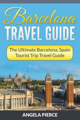 Kniha Barcelona Travel Guide Angela Pierce