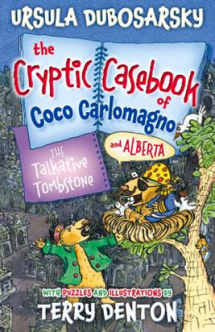 Carte Talkative Tombstone: The Cryptic Casebook of Coco Carlomagno (and Alberta) Bk 6 Ursula Dubosarsky
