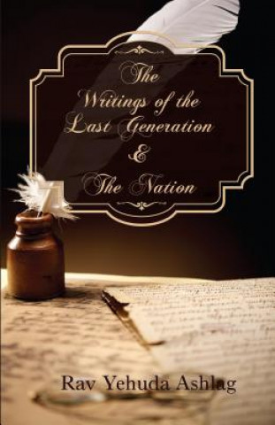 Könyv Writings of the Last Generation & the Nation Rav Yehuda Ashlag