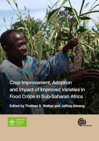 Knjiga Crop Improvement, Adoption and Impact of Improved Varieties in Food Crops in Sub-Saharan Africa T S Walker