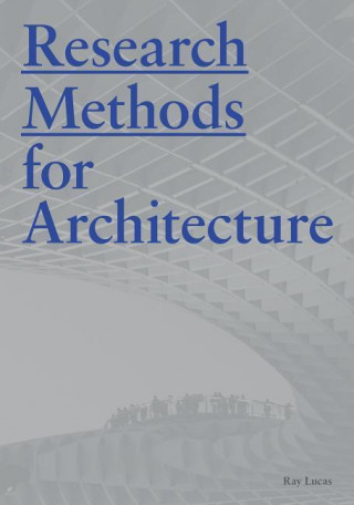Könyv Research Methods for Architecture Raymond Lucas