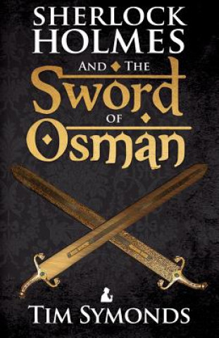 Kniha Sherlock Holmes and the Sword of Osman Tim Symonds