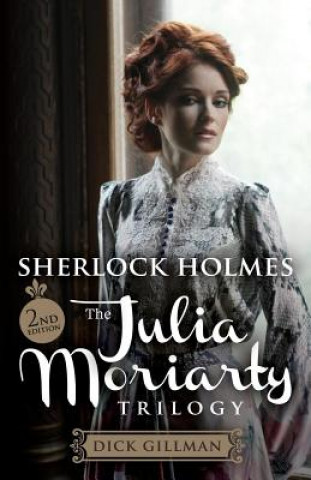 Book Sherlock Holmes: The Julia Moriarty Trilogy 2nd Edition Dick Gillman