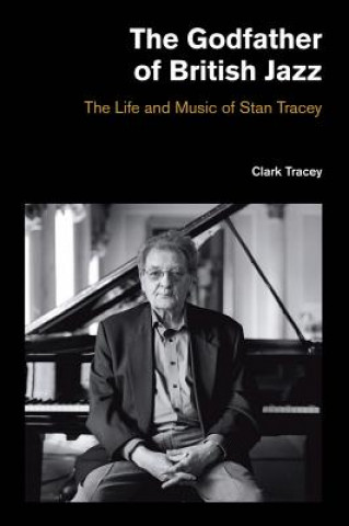 Kniha Godfather of British Jazz Clark Tracey