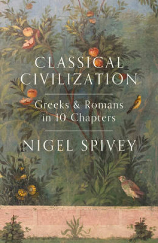 Könyv Classical Civilization Nigel Spivey