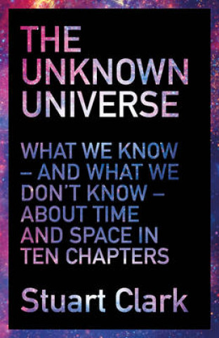 Book Unknown Universe Stuart Clark