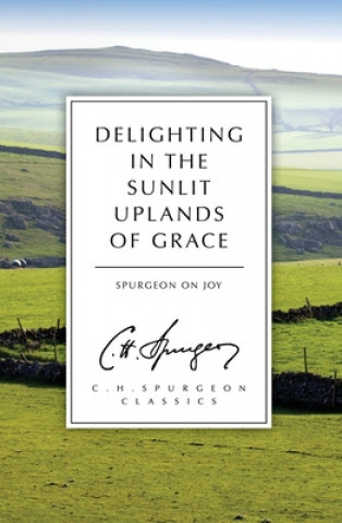 Carte Delighting in the Sunlit Uplands of Grace C.H. SPURGEON