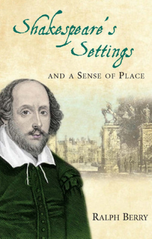 Kniha Shakespeare's Settings and a Sense of Place Ralph Berry