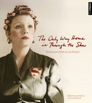 Book Only Way Home is Through the Show Lois Weaver