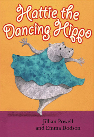 Kniha Hattie the Dancing Hippo Jillian Powell