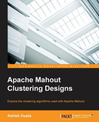 Buch Apache Mahout Clustering Designs ASHISH GUPTA