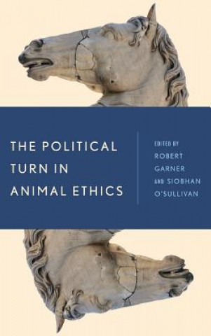 Kniha Political Turn in Animal Ethics Robert Garner