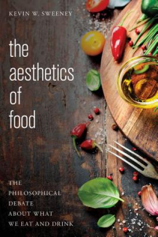 Livre Aesthetics of Food Kevin W Sweeney