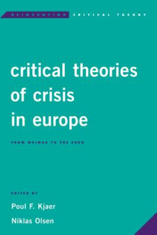 Carte Critical Theories of Crisis in Europe Poul F Kjaer