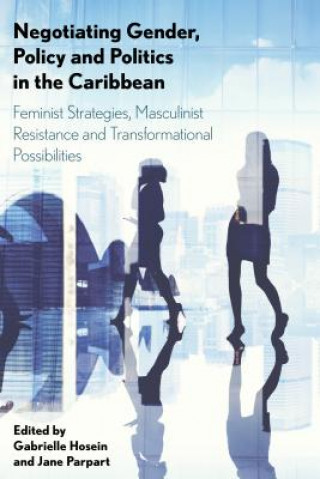 Knjiga Negotiating Gender, Policy and Politics in the Caribbean Gabrielle Hosein