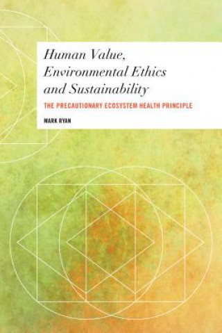 Kniha Human Value, Environmental Ethics and Sustainability Mark Ryan